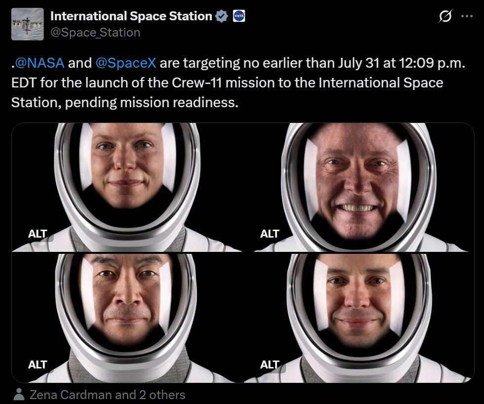 A screenshot of an X (formerly Twitter) post from the International Space Station account. It shows four headshots of astronauts in their helmets with the text: ".@NASA and @SpaceX are targeting no earlier than July 31 at 12:09 p.m. EDT for the launch of the Crew-11 mission to the International Space Station, pending mission readiness." The astronauts are identified as Zena Cardman and 2 others.